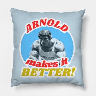 Arnold Makes it Better! Pillow