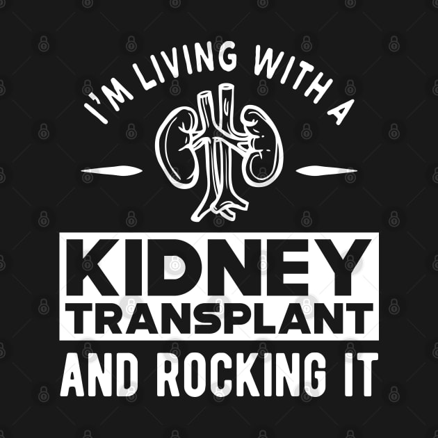 Kidney Transplant - I'm living with a kidney transplant and rocking it by KC Happy Shop