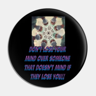 Don't lose your mind Pin