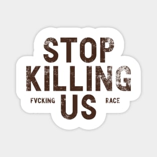 Stop Killing Us black lives matter Magnet