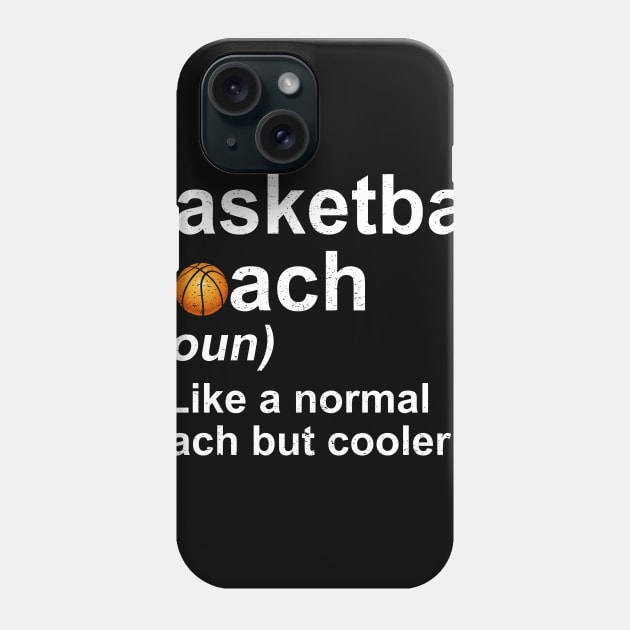 Basketball Coach Noun Like A Normal Coach But Cooler Phone Case by juliannacarolann46203