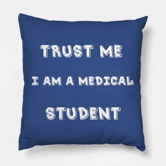 trust me i am a medical student t-shirt ; medical student gift Pillow by amelsara