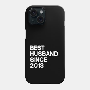 'Best Husband Since 2013' Sweet Wedding Anniversary Gift Phone Case