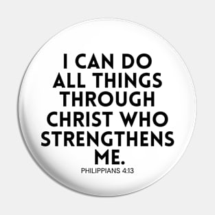 Philippians 413 /  I Can Do All Things Through Christ / Motivational Quote Bible Verse / Christian Art Gifts Pin