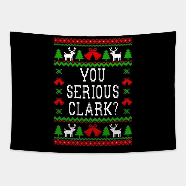 You Serious Clark Christmas Vacation Quote  - Ugly Christmas Sweater Style Tapestry by Kanalmaven