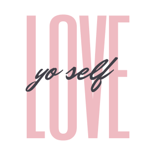 Love yourself | Love yo self | Self love quote T-Shirt