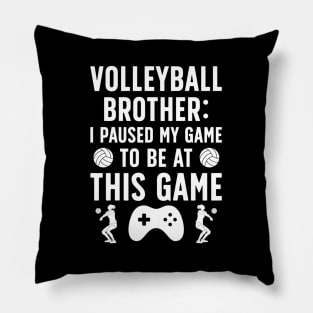 Volleyball Brother I Paused My Game Volleyball Bro Pillow
