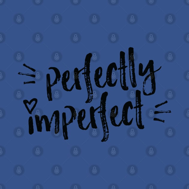 Perfectly Imperfect! (Rough Edition, dark) by Optimix