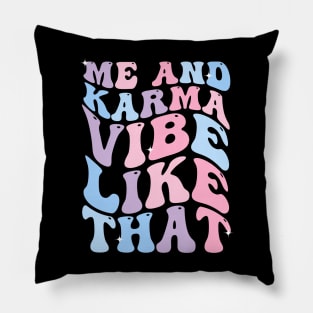 Me and Karma Vibe Like That Karma is My Boyfriend Groovy Pillow