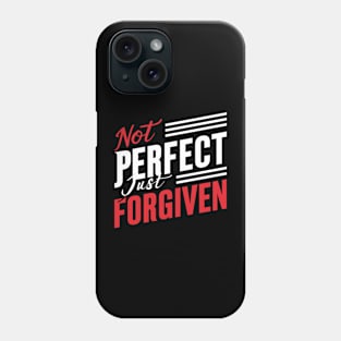 Not Perfect Just Forgiven Phone Case