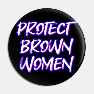 Protect Brown Women Pin