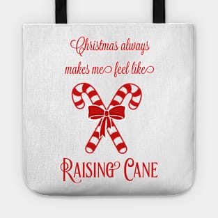 Funny Christmas Always Makes Me Feel Like Raising Cane Tote