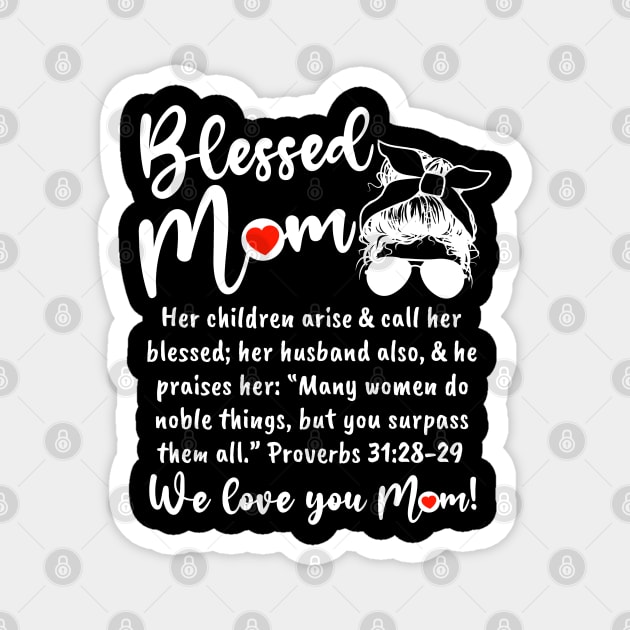 Blessed Mom - We love you MOM! Magnet by Duds4Fun