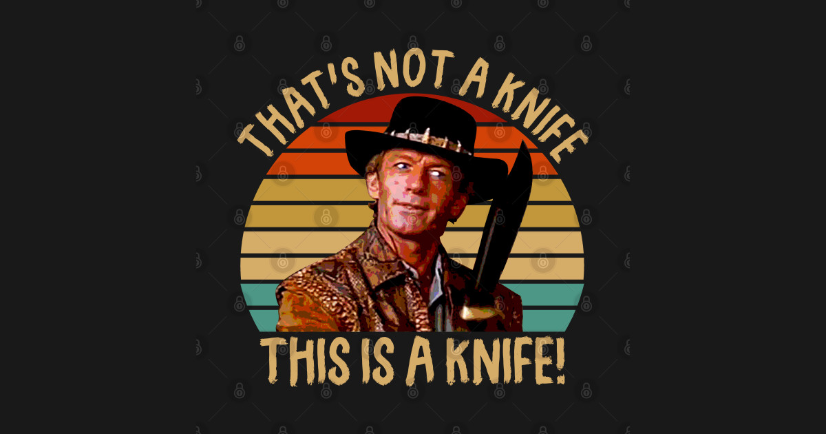 Crocodile Dundee That's Not A Knife Crocodile Dundee TShirt