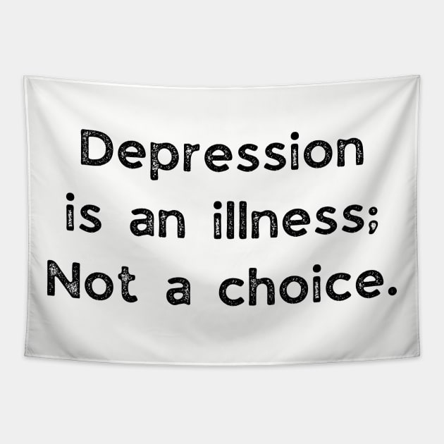 Depression Is An Illness Not A Choice Tapestry by busines_night