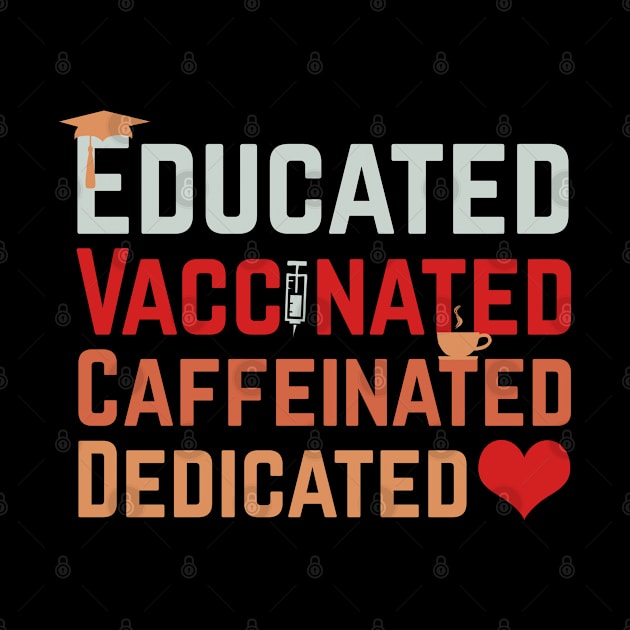 educated vaccinated caffeinated dedicated by sadieillust