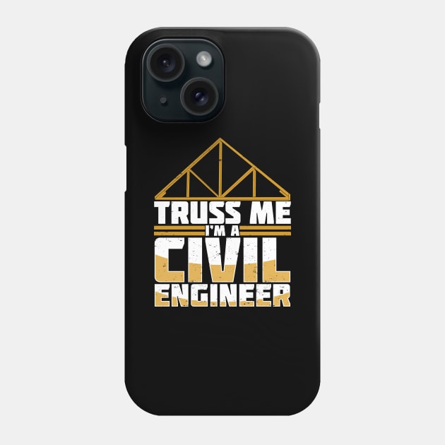 Truss Me I'm A Civil Engineer Phone Case by Dolde08