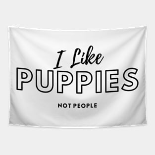 I Like Puppies Not People Tapestry