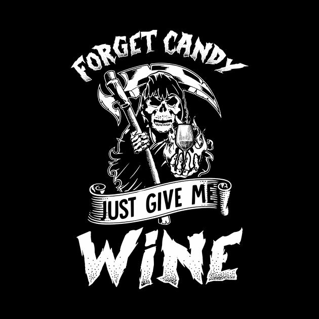 Forget Candy Just Give Me Wine Skull Halloween by Elliottda