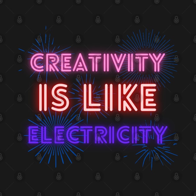 Creativity Is Like Electricity by Meanwhile Prints