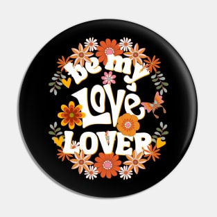 Be my love lover Valentine Pin