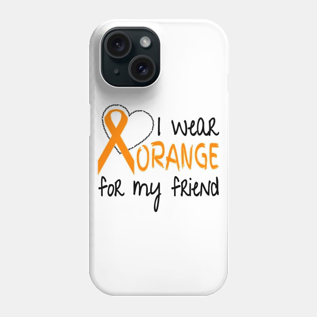 I Wear Orange for My Friend Ribbon Awareness Phone Case by nikkidawn74