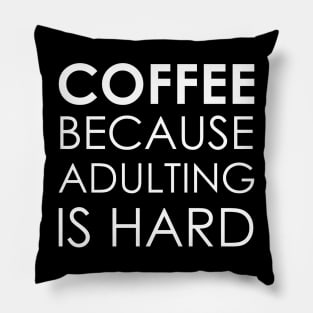 coffee because adulting is hard Pillow