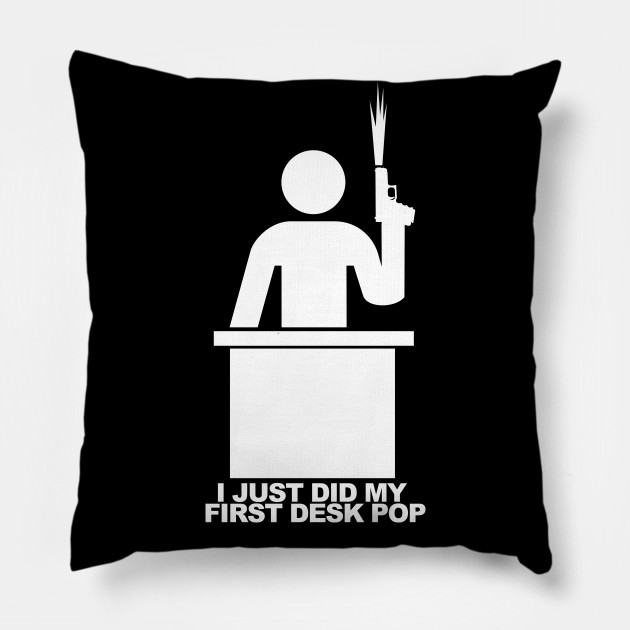 I Just Did My First Deskpop The Other Guys Kissen Teepublic De