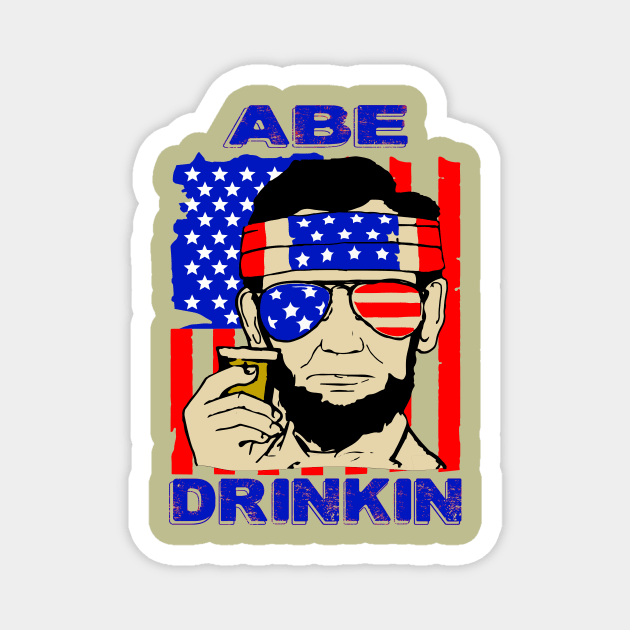 Abe drinkin..Abraham lincoln 4th july celebration gift Magnet by DODG99