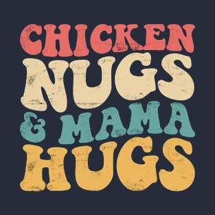 Chicken Nugs and Mama Hugs Toddler Nuggets Chicken Lover T-Shirt