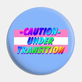 CAUTION UNDER TRANSITION - HANDLE WITH CARE - LGBTQ+ Pin