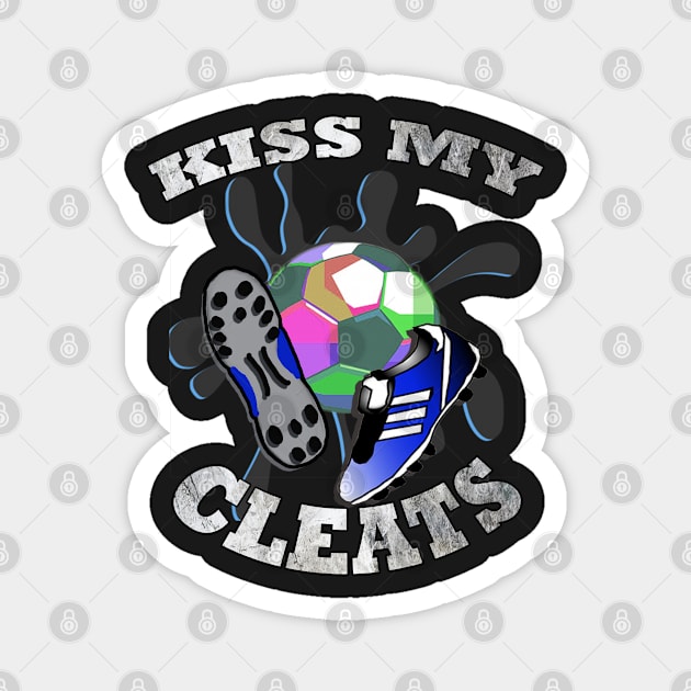 Funny Soccer Quote Kiss My Cleats Distressed Graphic Art Design Gifts Magnet by tamdevo1