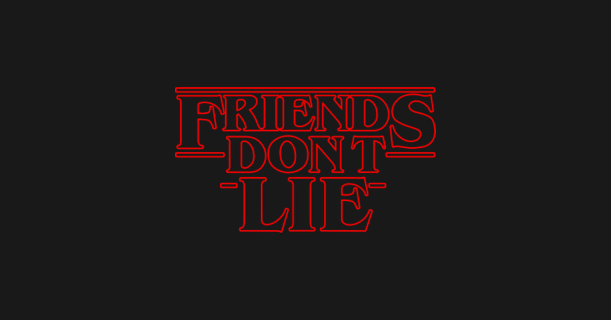 Friends Don't Lie - Stranger things - Stranger Things - Sticker | TeePublic