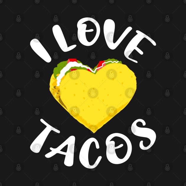 I Love Tacos Cool Taco Heart by EthosWear