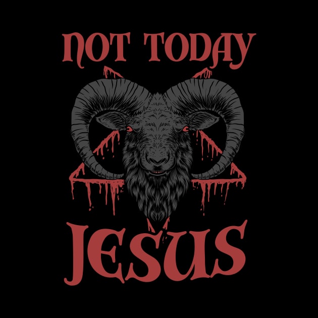 Not Today Jesus Funny Baphomet by Visual Vibes