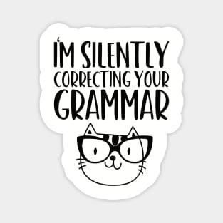 im silently correcting your grammar cat lover Magnet