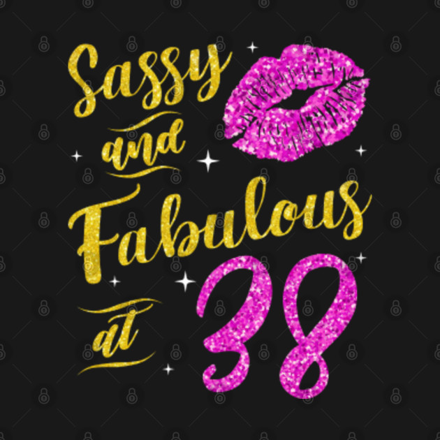 Sassy and Fabulous at 38th Birthday 38th Birthday Crewneck