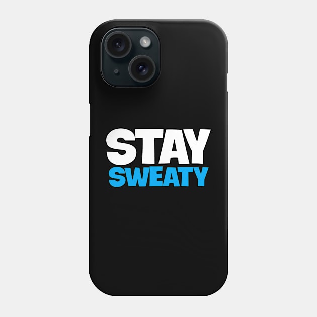STAY SWEATY gaming shirt Phone Case by TSOL Games