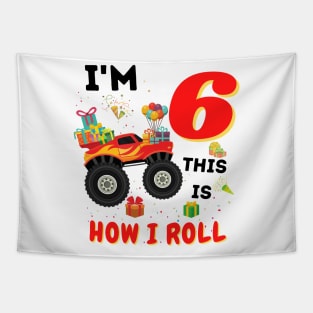 I'm 6 This Is How I Roll, 6 Year Old Boy Or Girl Monster Truck Gift Tapestry