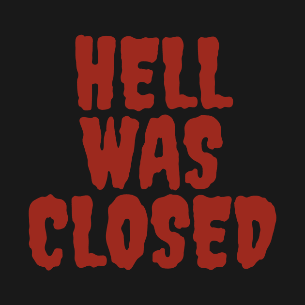 HELL WAS CLOSED by imblessed