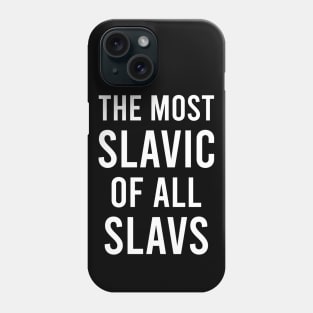 The most slavic of the slavs Phone Case