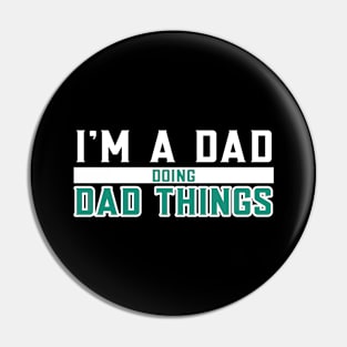 I'm A Dad Doing Dad Things Pin