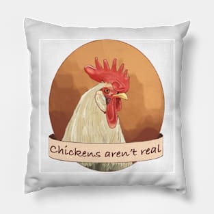 Chickens Aren't Real Pillow