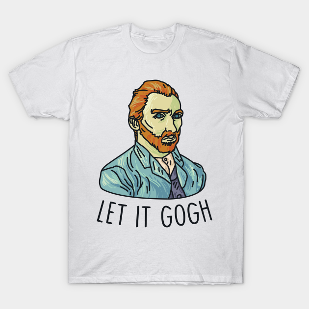 Let it Gogh - Van Gogh - T-Shirt