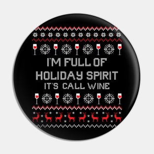 I'm Full Of Holiday Spirit It's Called wine Pin