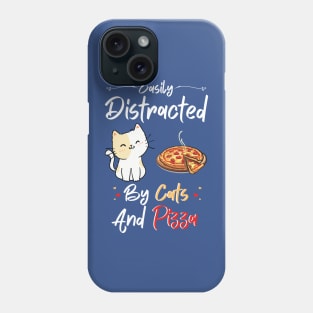 Easily Distracted By Cats And Pizza Funny Cats And Pizza Lover Phone Case