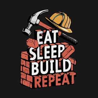 Eat Sleep Build Repeat. T-Shirt