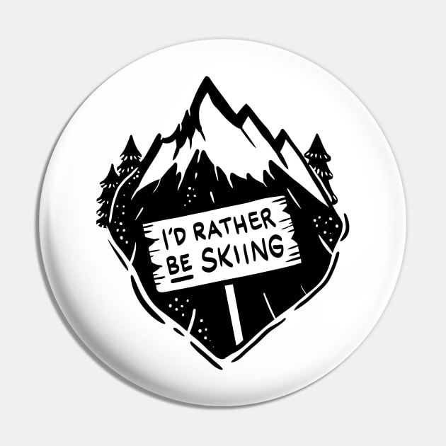 I´d rather be skiing - Funny Winter and Skiing Gifts Pin by Shirtbubble