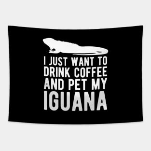Iguana - I just want to drink coffee and pet my iguana w Tapestry
