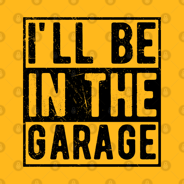 Ill Be In The Garage mechanic by Gaming champion